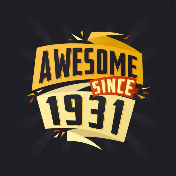 Vector illustration of Awesome since 1931. Born in 1931 birthday quote vector design