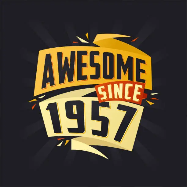 Vector illustration of Awesome since 1957. Born in 1957 birthday quote vector design
