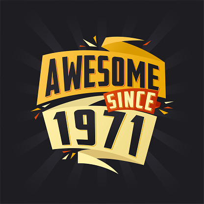 Awesome since 1971. Born in 1971 birthday quote vector design