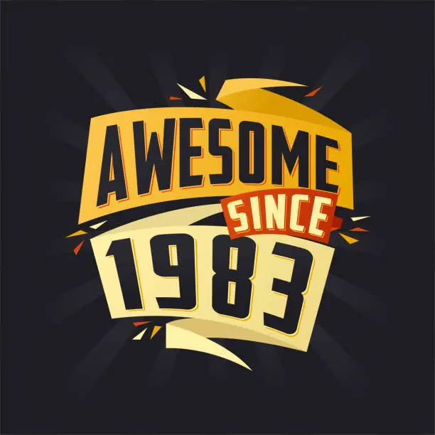 Vector illustration of Awesome since 1983. Born in 1983 birthday quote vector design