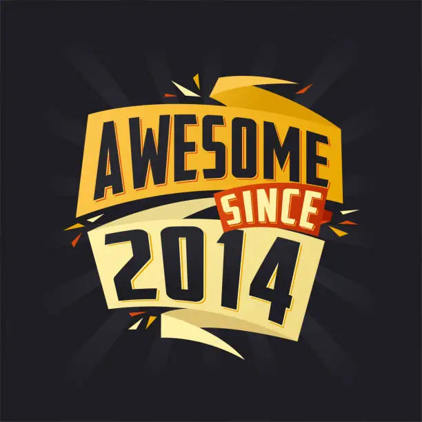 Vector illustration of Awesome since 2014. Born in 2014 birthday quote vector design