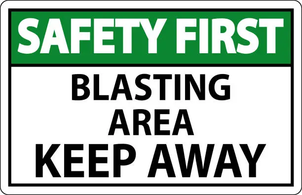 Vector illustration of Safety First Sign Blasting Area - Keep Away