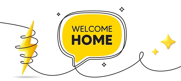 Welcome home tag. Continuous line art banner. Home invitation offer. Hello guests message. Welcome home speech bubble background. Wrapped 3d energy icon. Vector