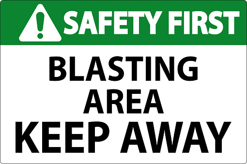 Safety First Sign Blasting Area - Keep Away