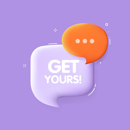 Get yours bubble. Flat, purple, speech bubble, get your sign. Vector icon