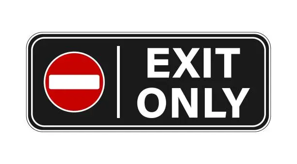 Vector illustration of Exit only, horizontal notice and information sign with No access symbol and text. Sticker.