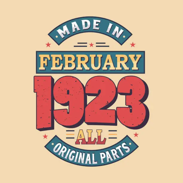 Vector illustration of Made in February 1923 all original parts. Born in February 1923 Retro Vintage Birthday