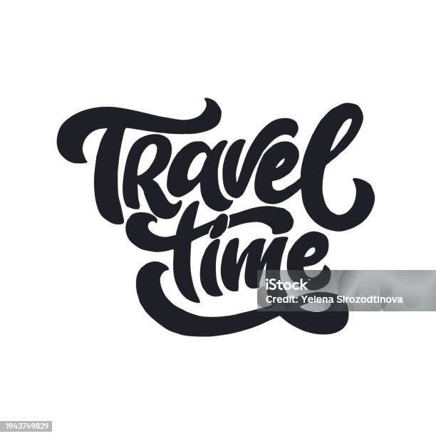Vacation Time Lettering Travel Time Lettering Inspiring Typography Poster Vector Illustration ...