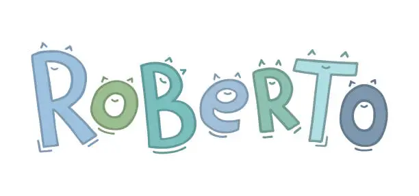 Vector illustration of The baby boy name Roberto is handwritten in fun letters with eyes or ears and a smile.