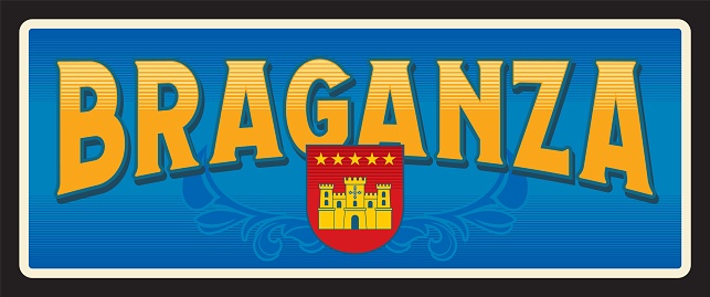 City of Braganza, Portuguese municipality. Vector travel plate or sticker, vintage tin sign, retro vacation postcard or journey signboard, luggage tag. Souvenir card of Portugal, town coat of arms