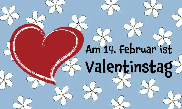 Vector illustration of Am 14. Februar ist Valentinstag - text in German - 14 February is Valentine’s Day. Poster with a red heart and white flowers on a sky blue background.