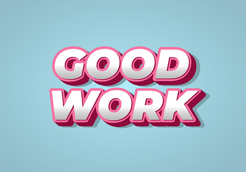 Sweet Good Work Good Work Text Effect In 3d Style With Eye Catching Color Stock ...