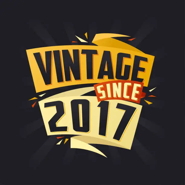Vector illustration of Vintage since 2017. Born in 2017 birthday quote vector design