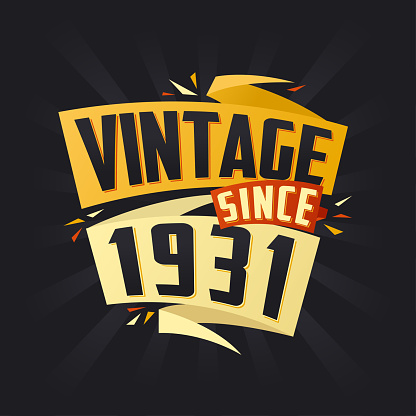 Vintage since 1931. Born in 1931 birthday quote vector design