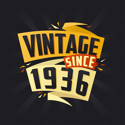 Vintage since 1936. Born in 1936 birthday quote vector design