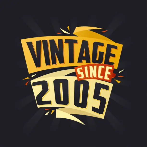 Vector illustration of Vintage since 2005. Born in 2005 birthday quote vector design