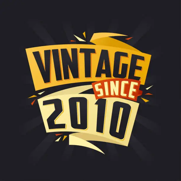 Vector illustration of Vintage since 2010. Born in 2010 birthday quote vector design