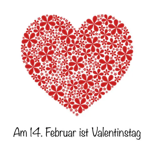 Vector illustration of Am 14. Februar ist Valentinstag - text in German language - 14 February is Valentine’s Day. Poster with a heart made of red flowers.