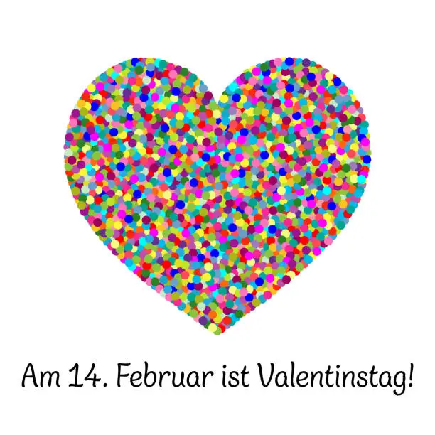 Vector illustration of Am 14. Februar ist Valentinstag - text in German language - 14 February is Valentine’s Day. Poster with a heart made of colorful confetti.