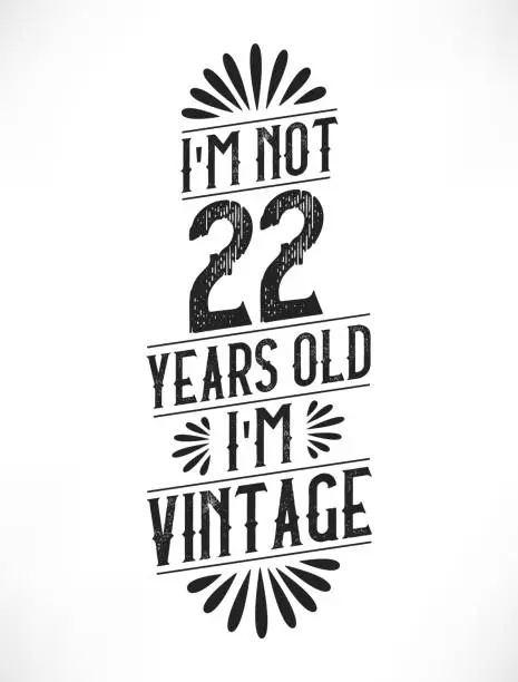 Vector illustration of 22 years vintage birthday. 22nd birthday vintage tshirt design.