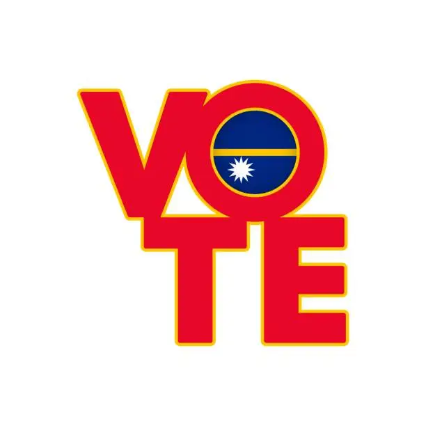 Vector illustration of Vote sign, postcard, poster. Nauru flag. Vector illustration.