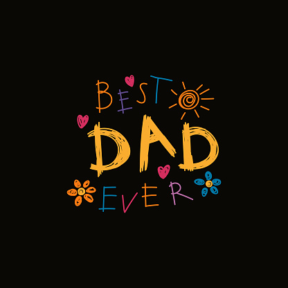 Hand written lettering quote Best Dad ever with childish drawings of sun, hearts, flowers. Isolated on black background. Vector illustration. Design concept for Fathers Day banner, greeting card.