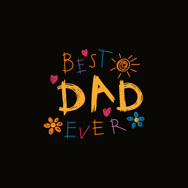 Fathers Day lettering quote Hand written lettering quote Best Dad ever with childish drawings of sun, hearts, flowers. Isolated on black background. Vector illustration. Design concept for Fathers Day banner, greeting card. family word art stock illustrations