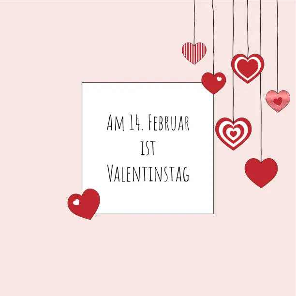 Vector illustration of Am 14. Februar ist Valentinstag - text in German language - 14 February is Valentine’s Day. Square poster with hanging hearts and a light pink frame.