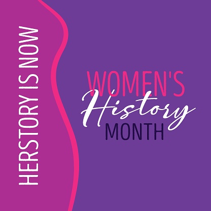 Women's History Month design concept . The annual month that highlights the contributions of women to events in history.
