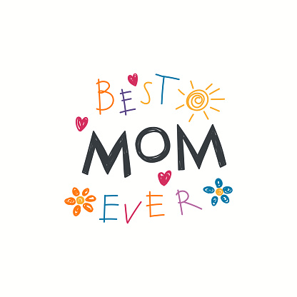 Hand written lettering quote Best Mom ever with childish drawings of sun, hearts, flowers. Isolated objects on white background. Vector illustration. Design concept Mothers Day banner, greeting card.