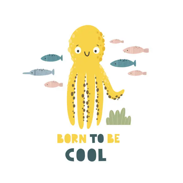 Vector illustration of Children's print Octopus with fish. Marine theme. Words Born to be cool. Vector