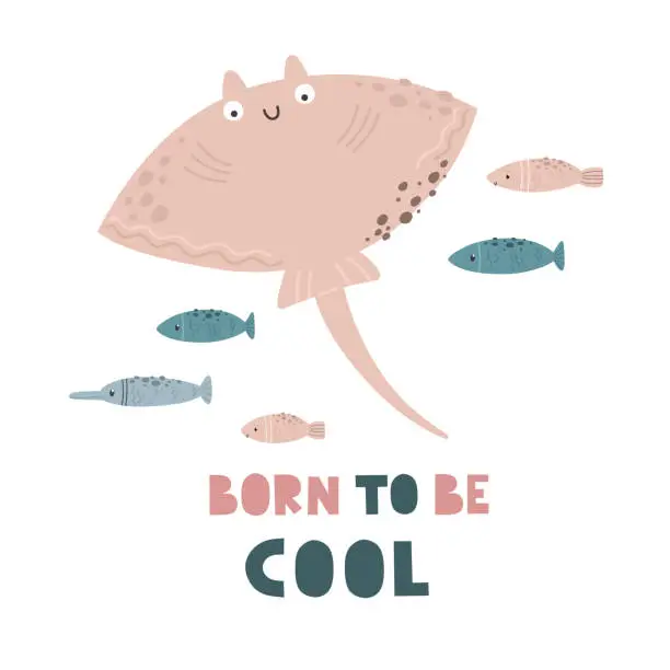 Vector illustration of Children's print Stingray with fish. Marine theme. Words Born to be cool. Vector