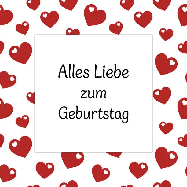 Vector illustration of Alles Liebe zum Geburtstag - text in German language - Happy Birthday. Square greeting card with seamless heart pattern.