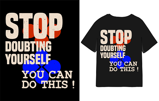 Stop doubting yourself motivation typography t shirt design