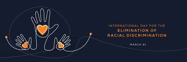 International Day for the Elimination of Racial Discrimination, held on 21 March.