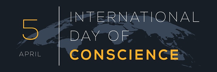 International Day of Conscience, held on 5 April.