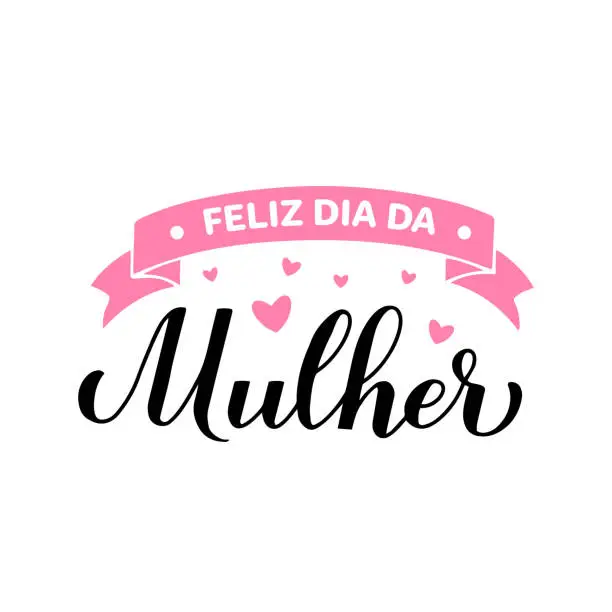 Vector illustration of Feliz Dia da Mulher - Happy Womens Day in Portuguese. Calligraphy hand lettering isolated on white. International Womans day typography poster. Vector template, banner, greeting card, flyer, etc.