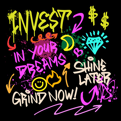 Invest in your dreams graffiti motivational typography art freestyle hand writing, bright and vibrant color text and symbols with splatters and drips background