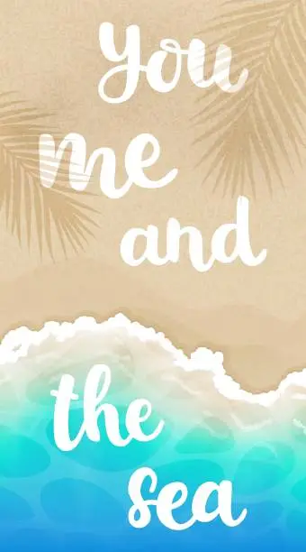 Vector illustration of Poster with calligraphy and top view of a sea, summer beach, coast with sand, stones, and blue wave. Vector illustration. Print to party, sticker, banner, badge, design, flyer, web, advertising