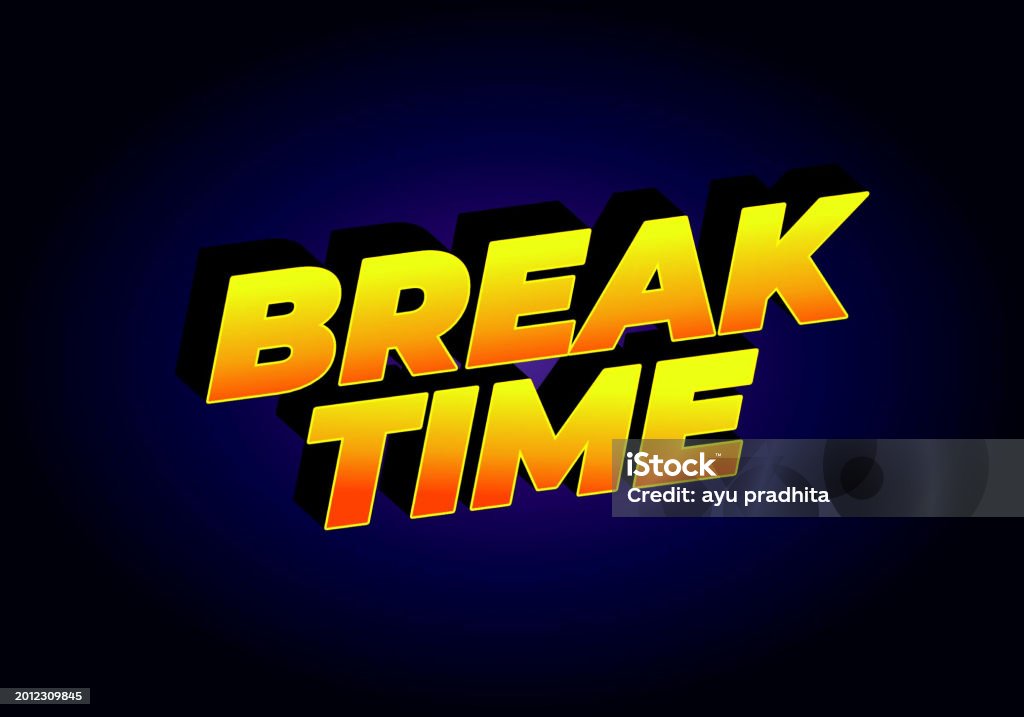 Break Time. Sign Color Break Time Text Effect In 3d Look With Eye Catching Colors Stock ...