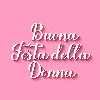 Buona Festa della Donna - Happy Womens Day in Italian. Calligraphy hand lettering on pink background. International Womans day typography poster. Vector template, banner, greeting card, flyer, etc