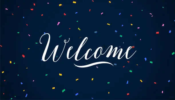Vector illustration of nice welcome lettering banner with colorful confetti decoration