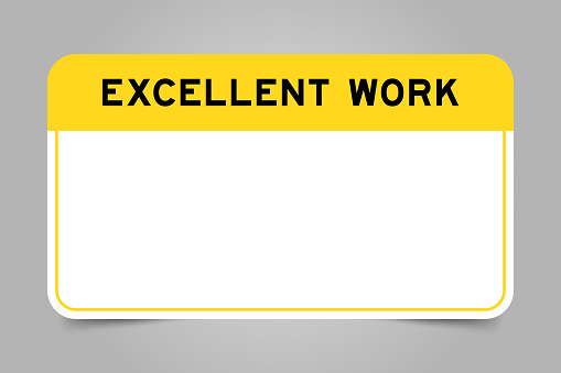 Label banner that have yellow headline with word excellent work and white copy space, on gray background