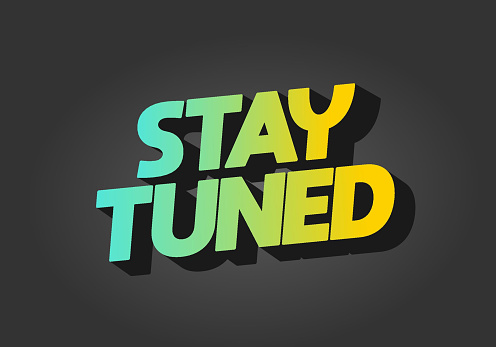Stay tuned. Text effect design in eye catching color with 3D look style