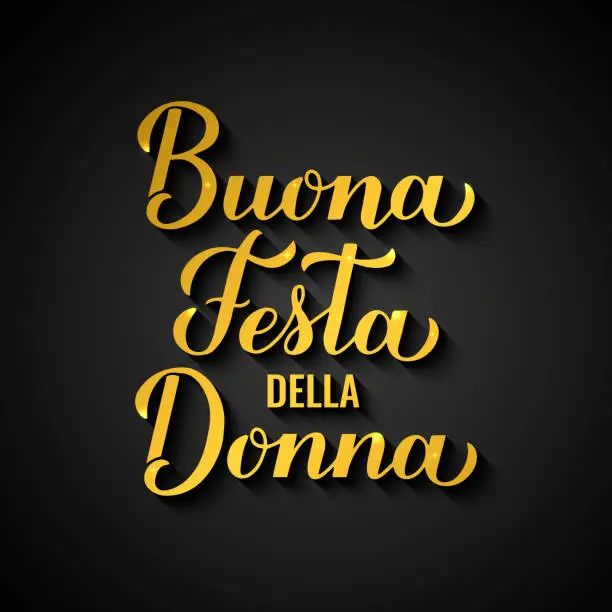 Vector illustration of Buona Festa della Donna - Happy Womens Day in Italian. Gold inscription on black background. International Womans day typography poster. Vector template, banner, greeting card, flyer, etc.