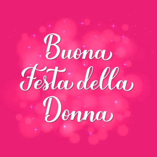 Vector illustration of Buona Festa della Donna - Happy Womens Day in Italian. Calligraphy lettering on hot pink background with bokeh. International Womans day typography poster. Vector template for banner, card, etc.
