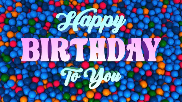 High Angle View Happy Birthday To You 3d Lettering On Blue Colorful Ball Pit Balls Background 3d Rendering