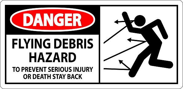 Danger Sign, Flying Debris Hazard - To Prevent Serious Injury Or Death Stay Back