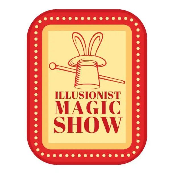 Vector illustration of Circus sticker. Illusionist performance. Conjuror show. Magician tricks. Fair entertainment. Hat with rabbit. Magical wand. Mystery illusion event label. Retro logo. Vector emblem design