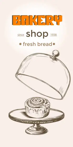 Vector illustration of Bakery shop poster with sweet pastry cinnamon bun under glass lid. Hand drawn sketch style vector illustration for bakery shop designs, menu, package. Vintage engraving